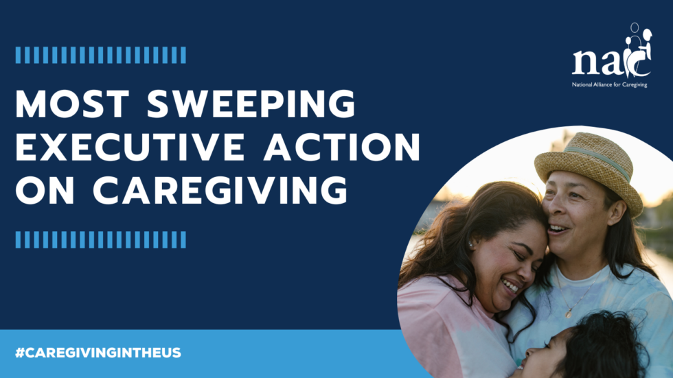 National Alliance for Caregiving Applauds Historic Executive Action on Caregiving